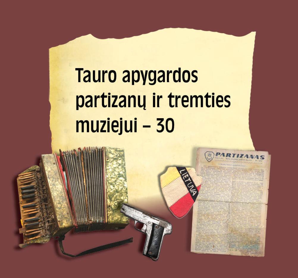Tauro apygardos partizanų ir tremties muziejui – 30