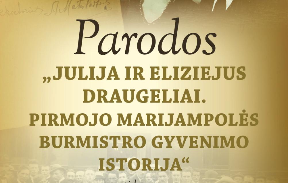 Parodos „Julija ir Eliziejus Draugeliai. Pirmojo Marijampolės burmistro gyvenimo istorija“ atidarymas