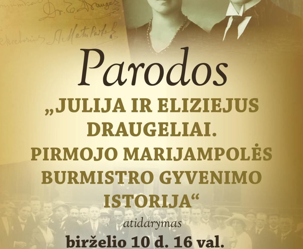 Parodos „Julija ir Eliziejus Draugeliai. Pirmojo Marijampolės burmistro gyvenimo istorija“ atidarymas