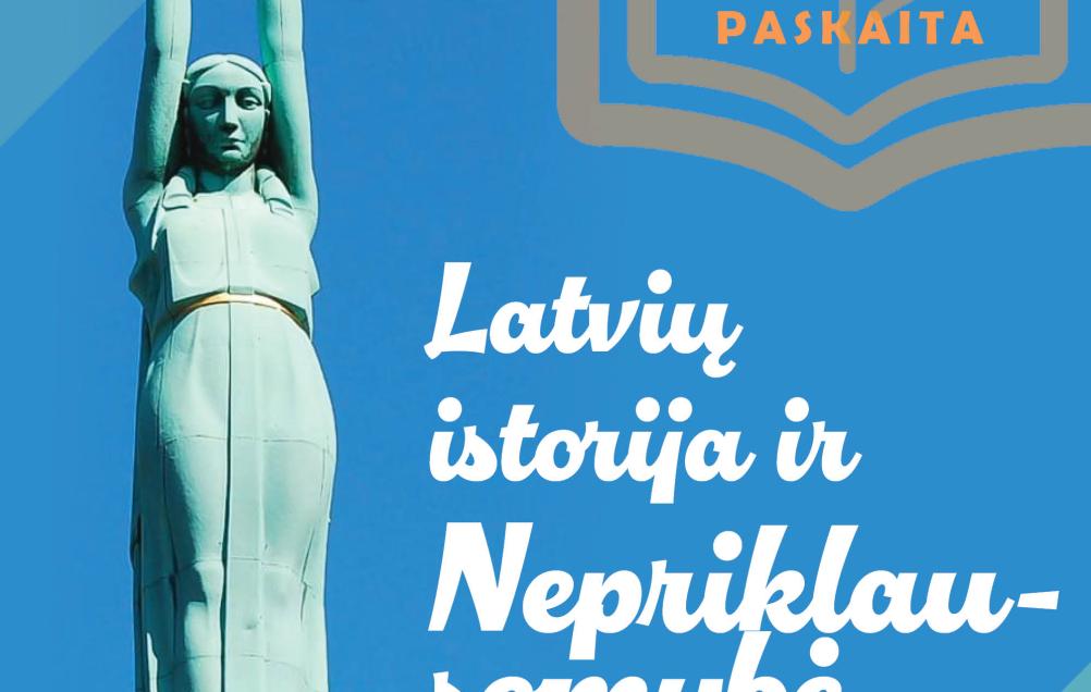 Paskaita „Latvių istorija ir Nepriklausomybė“