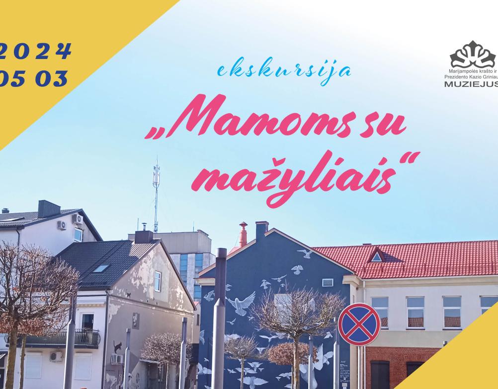 Ekskursija „Mamoms su mažyliais“