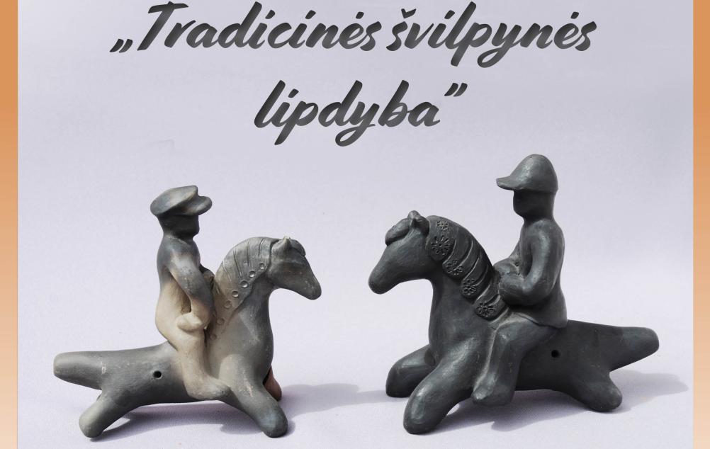 Praktinis užsiėmimas „Tradicinės švilpynės lipdyba”