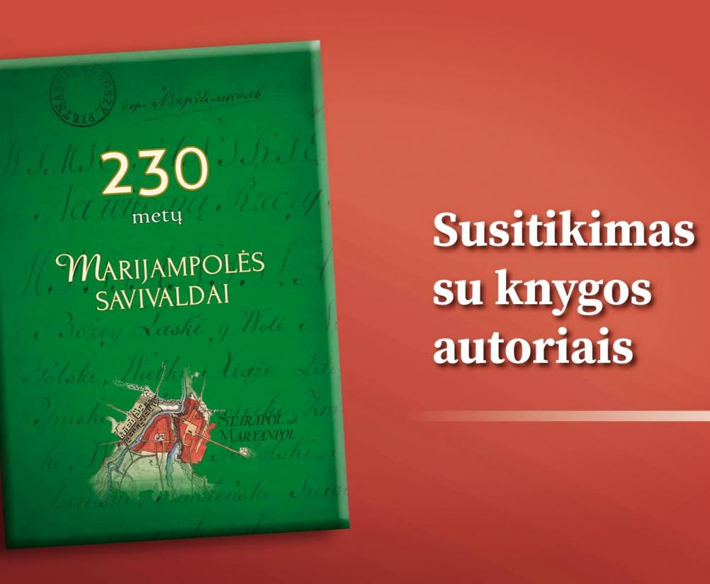 Susitikimas su knygos „230 metų Marijampolės savivaldai” autoriais