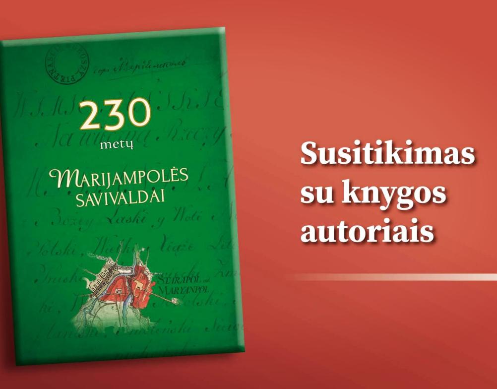 Susitikimas su knygos „230 metų Marijampolės savivaldai” autoriais