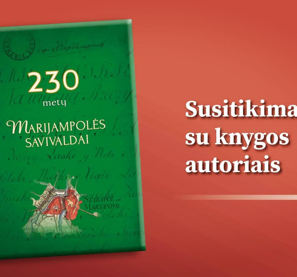 Susitikimas su knygos „230 metų Marijampolės savivaldai” autoriais