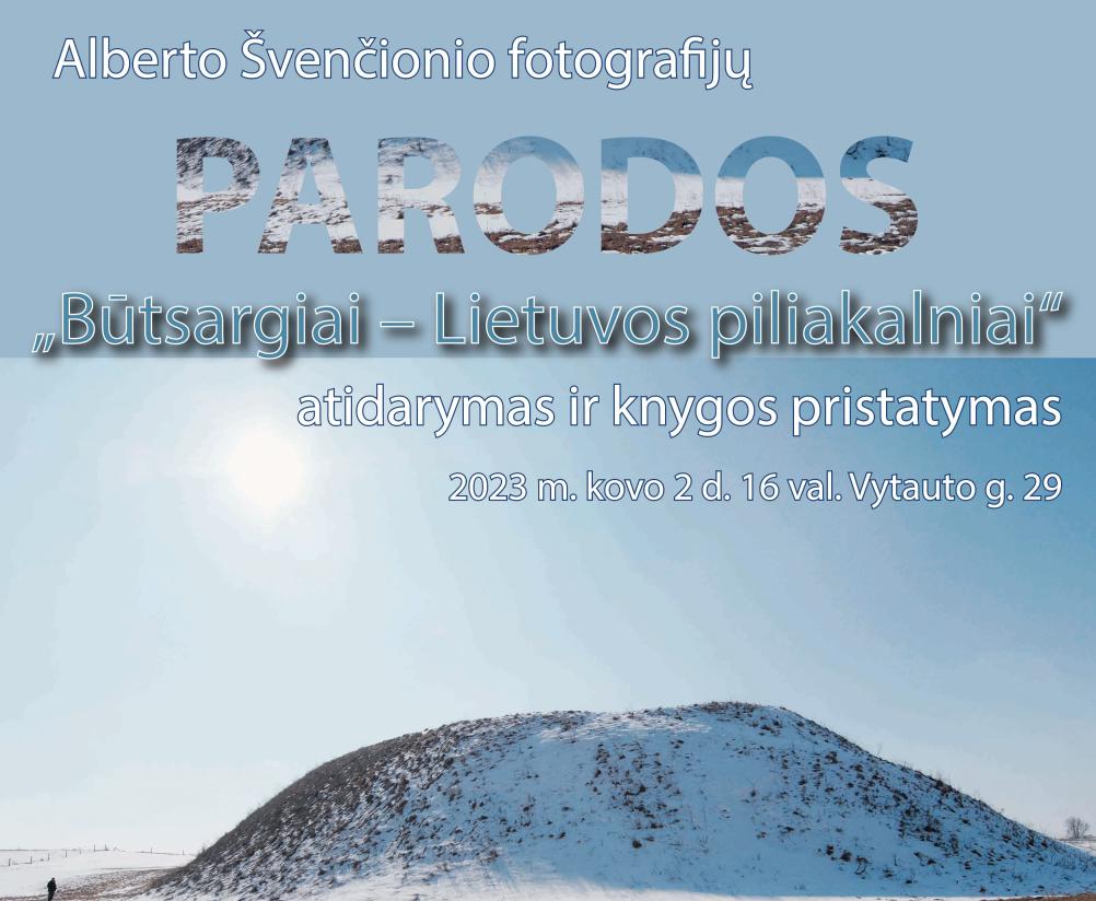 Alberto Švenčionio fotografijų parodos „Būtsargiai – Lietuvos piliakalniai“ atidarymas